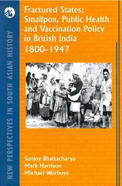 Orient Fractured States: Smallpox, Public Health and Vaccination Policy in British India